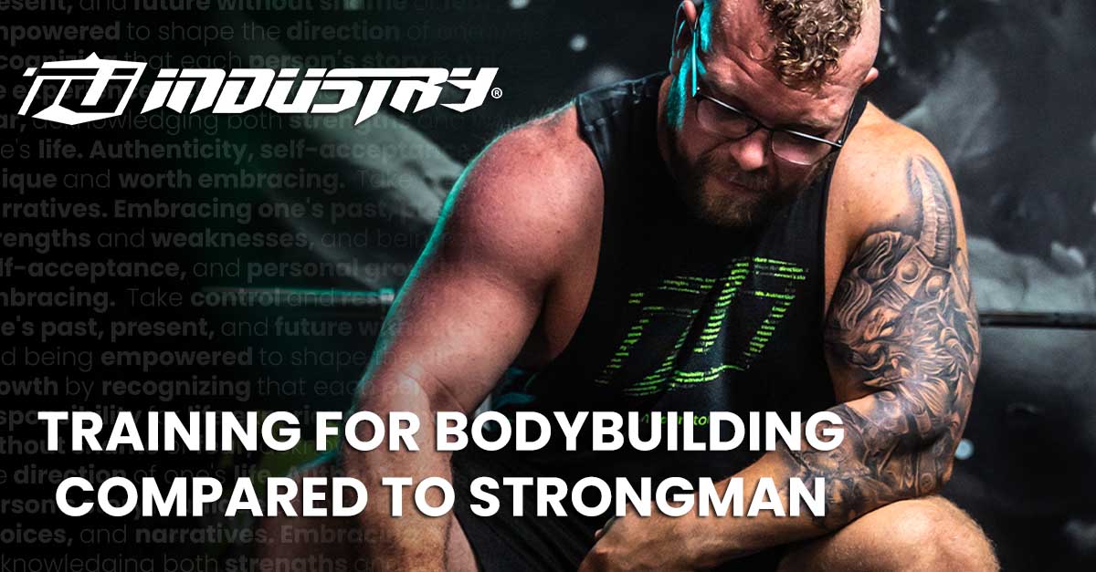 training for bodybuilding comapred to strongman