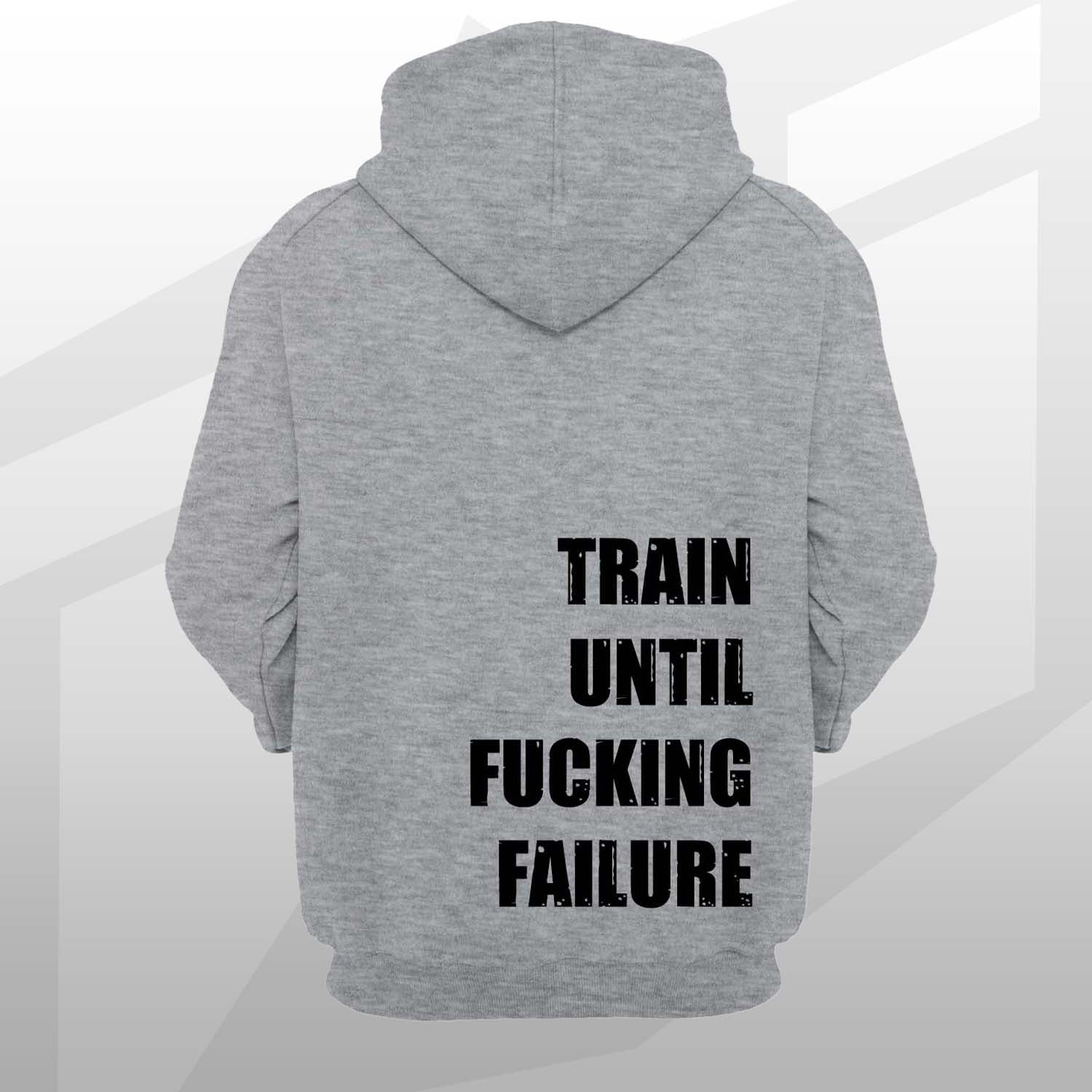 Train Until Fu*king Failure Hoodie