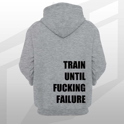 Train Until Fu*king Failure Hoodie